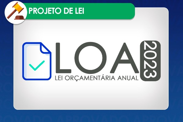 Câmara Municipal aprova Projeto de Lei nº 32/2022 - LOA (Lei Orçamentária Anual de 2023)