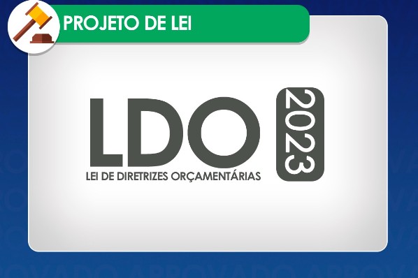 Câmara Municipal de Açailândia aprova Projeto de Lei nº 35/2022 - LDO (Lei de Diretrizes Orçame...
